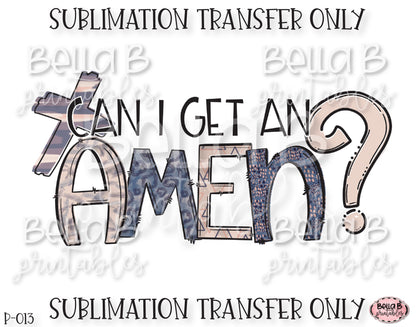 Can I Get An Amen Sublimation Transfer, Ready To Press, Heat Press Transfer, Sublimation Print