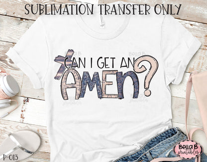 Can I Get An Amen Sublimation Transfer, Ready To Press, Heat Press Transfer, Sublimation Print