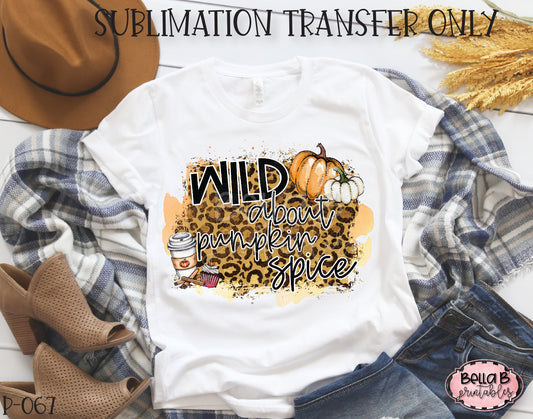 Wild About Pumpkin Spice Sublimation Transfer - Ready To Press