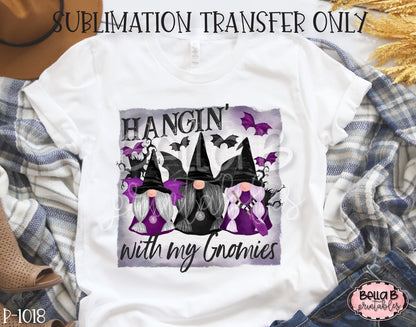 Halloween Gnomes - Hangin' with My Gnomies Sublimation Transfer, Ready To Press