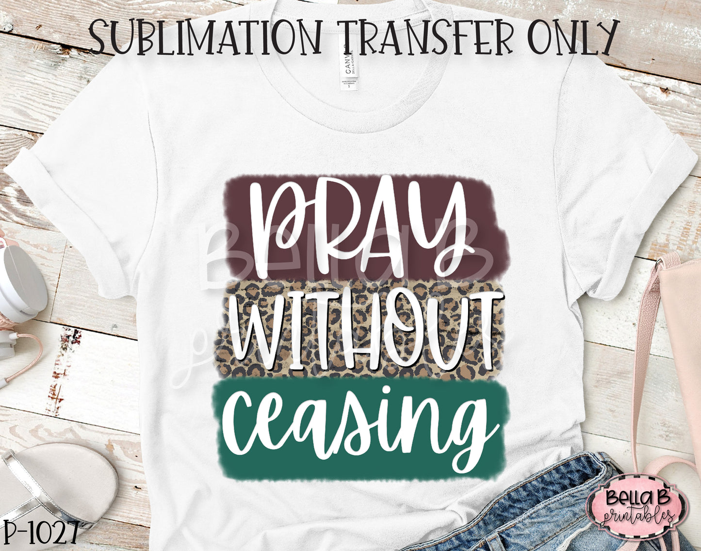 Pray Without Ceasing Sublimation Transfer, Ready To Press