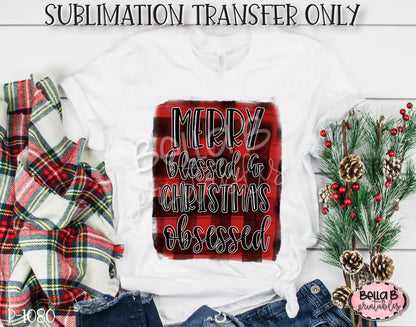 Merry Blessed and Christmas Obsessed Sublimation Transfer, Ready To Press