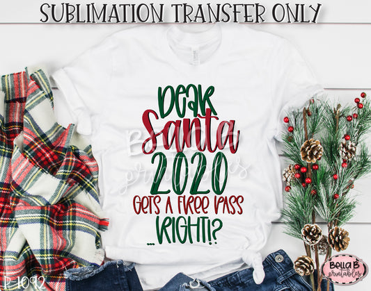 Dear Santa 2020 Gets a Free Pass Right Sublimation Transfer, Ready To Press
