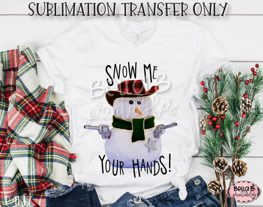 Snow Me Your Hands Sublimation Transfer, Ready To Press