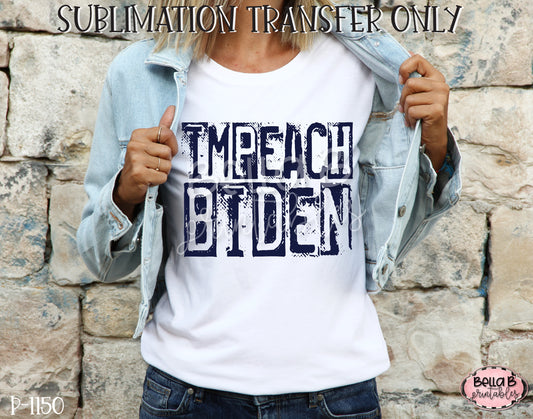 Impeach Biden Sublimation Transfer, Ready To Press