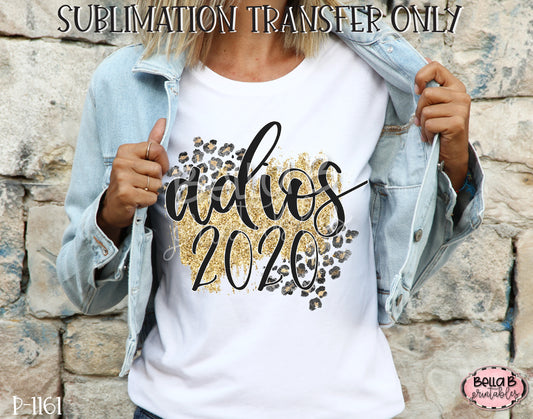 Adios 2020 Sublimation Transfer, Ready To Press