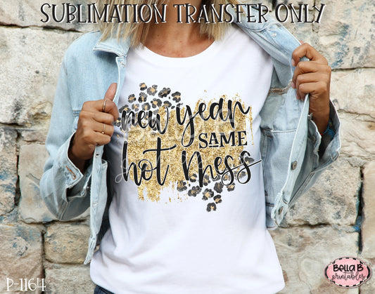 New Year Same Hot Mess Sublimation Transfer, Ready To Press