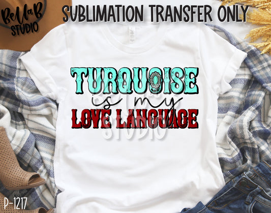 Turquoise Is My Love Language Sublimation Transfer, Ready To Press