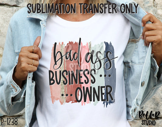Bad Ass Business Owner Sublimation Transfer - Ready To Press