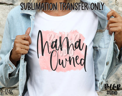 Mama Owned Sublimation Transfer - Ready To Press