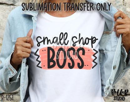 Small Shop Boss Sublimation Transfer - Ready To Press