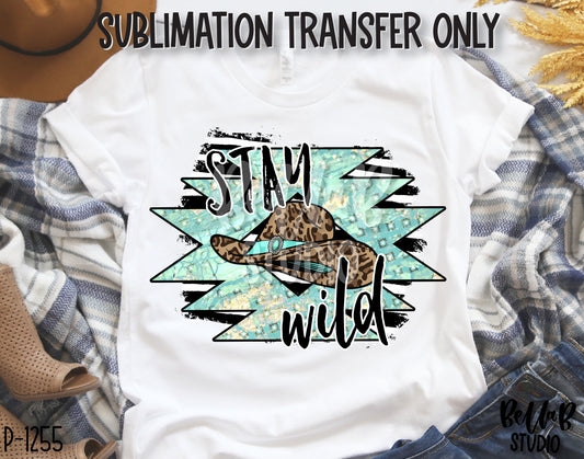 Stay Wild Sublimation Transfer, Ready To Press