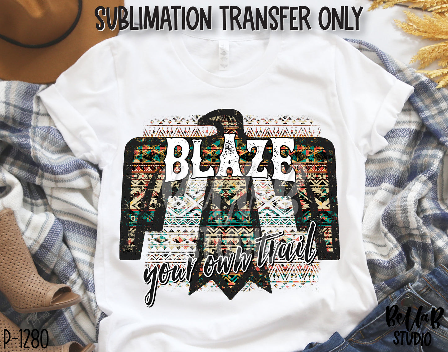 Blaze Your Own Trail Thunderbird Sublimation Transfer, Ready To Press
