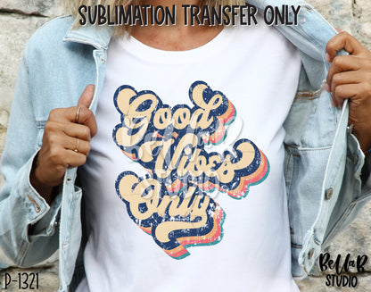 Retro Good Vibes Only Sublimation Transfer - Ready To Press