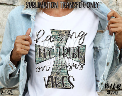 Raising My Tribe On Jesus Vibes Tribal Cross Sublimation Transfer-Ready To Press