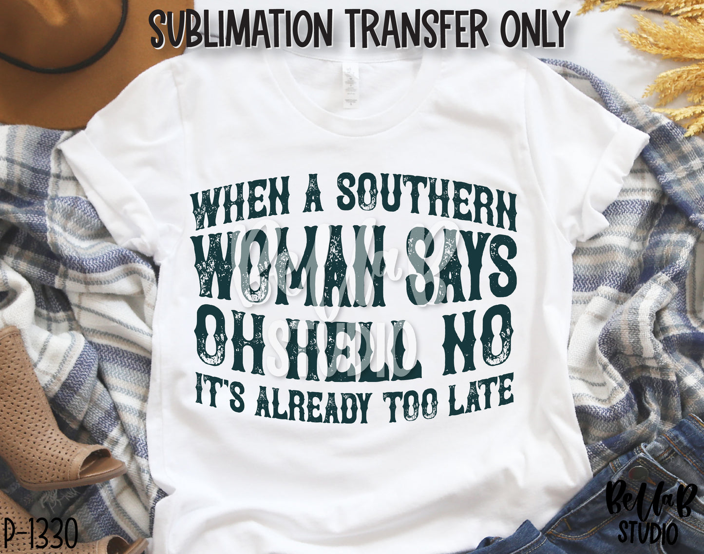 When a Southern Woman Says Oh Hell No Sublimation Transfer, Ready To Press
