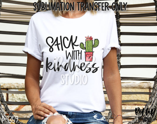 Stick With Kindness Sublimation Transfer - Ready To Press