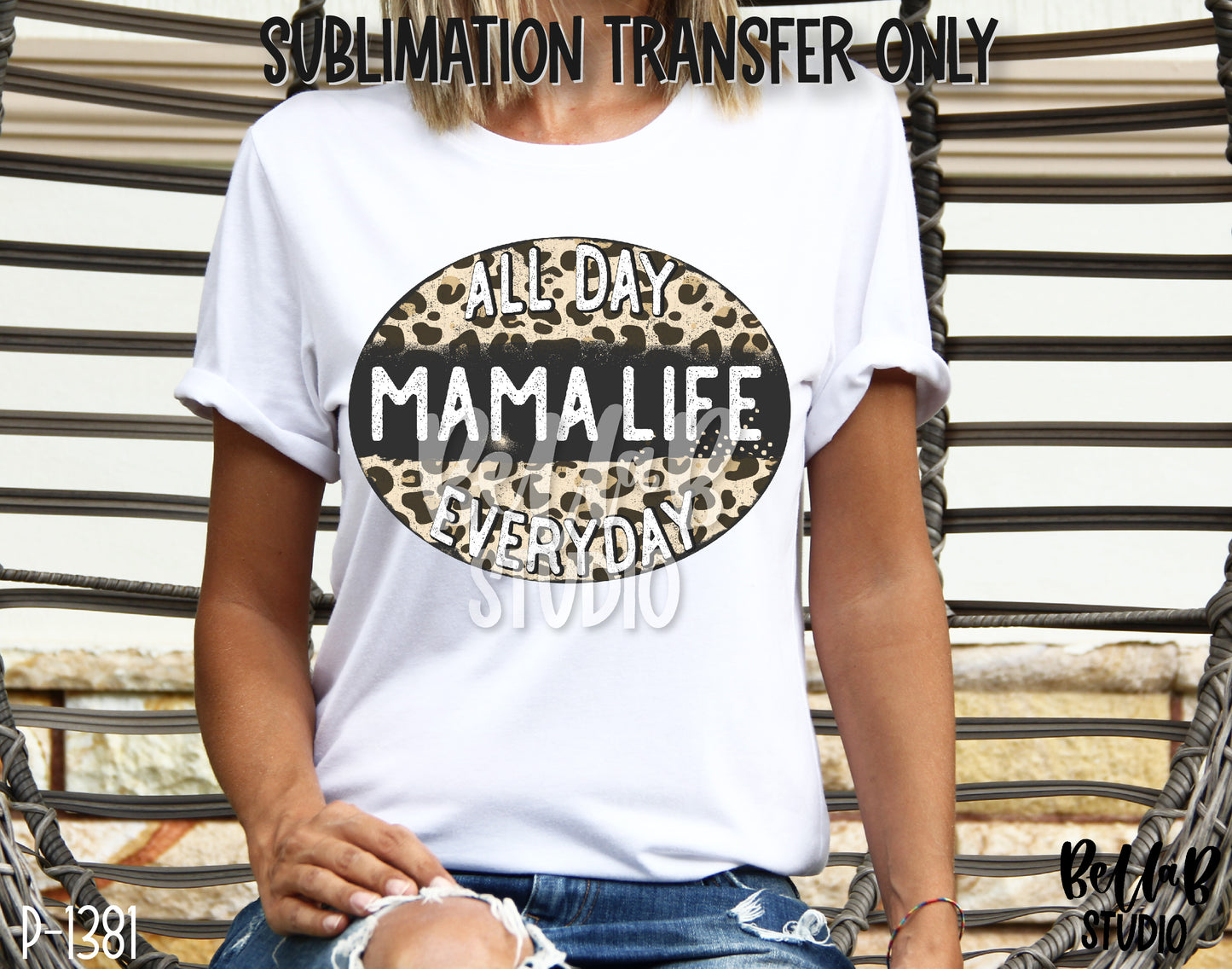 Mama Life All Day Everyday Sublimation Transfer - Ready To Press - P1381