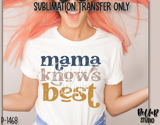 Mama Knows Best Sublimation Transfer - Ready To Press - P1468