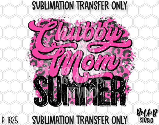 Chubby Mom Summer Sublimation Transfer - Ready To Press - P1825