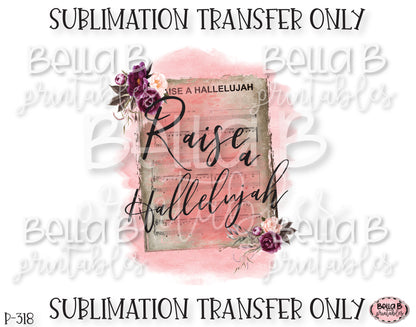 Raise A Hallelujah Sublimation Transfer, Ready To Press, Heat Press Transfer, Sublimation Print