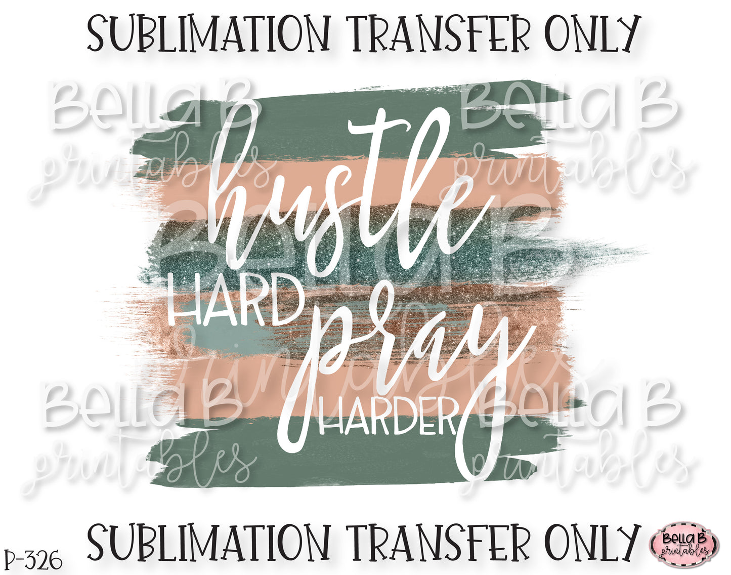 Hustle Hard Pray Harder Sublimation Transfer, Ready To Press, Heat Press Transfer, Sublimation Print