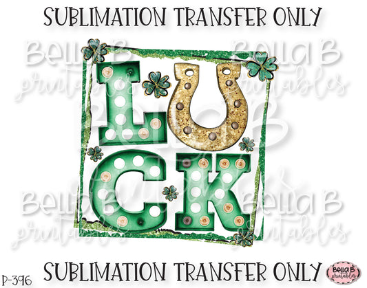 Marquee LUCK St Patricks Day Sublimation Transfer, Ready To Press, Heat Press Transfer, Sublimation Print