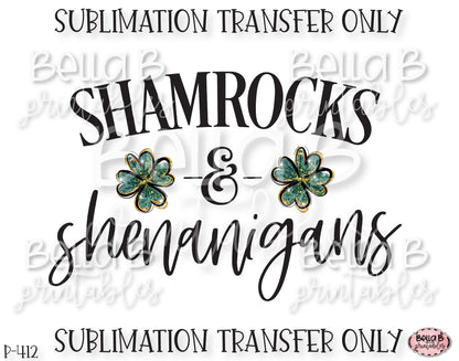 Shamrocks and Shenanigans Sublimation Transfer, Ready To Press, Heat Press Transfer, Sublimation Print