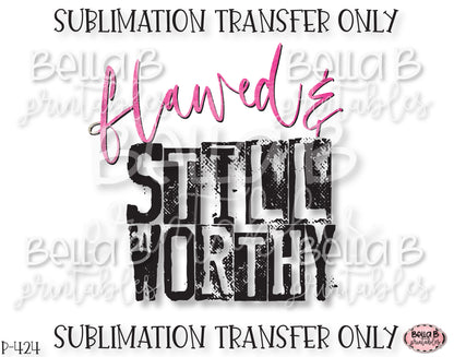 Flawed and Still Worthy Sublimation Transfer, Ready To Press, Heat Press Transfer, Sublimation Print