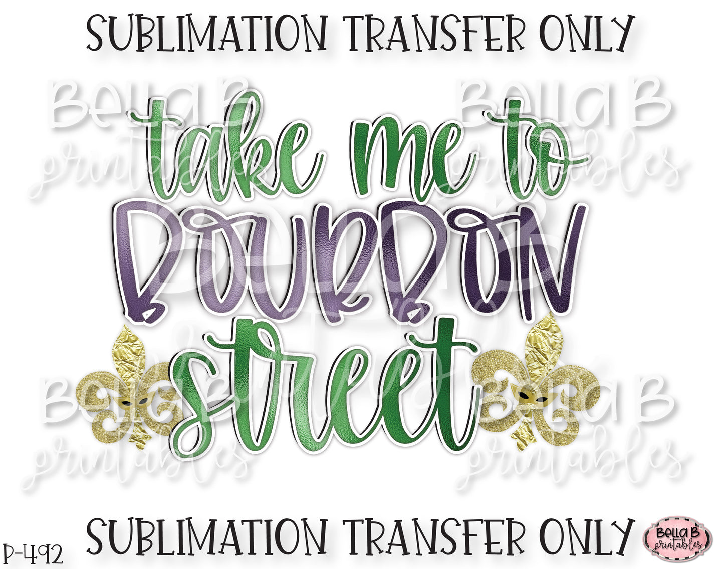 Take Me To Bourbon Street Sublimation Transfer, Ready To Press, Heat Press Transfer, Sublimation Print