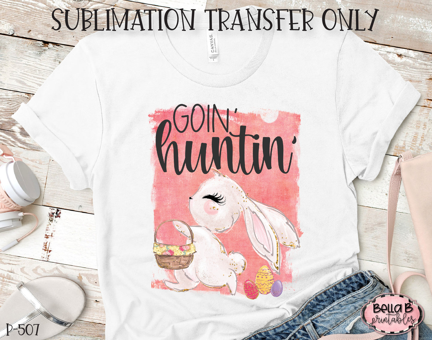 Easter Sublimation Transfer, Goin' Huntin Ready To Press, Heat Press Transfer, Sublimation Print