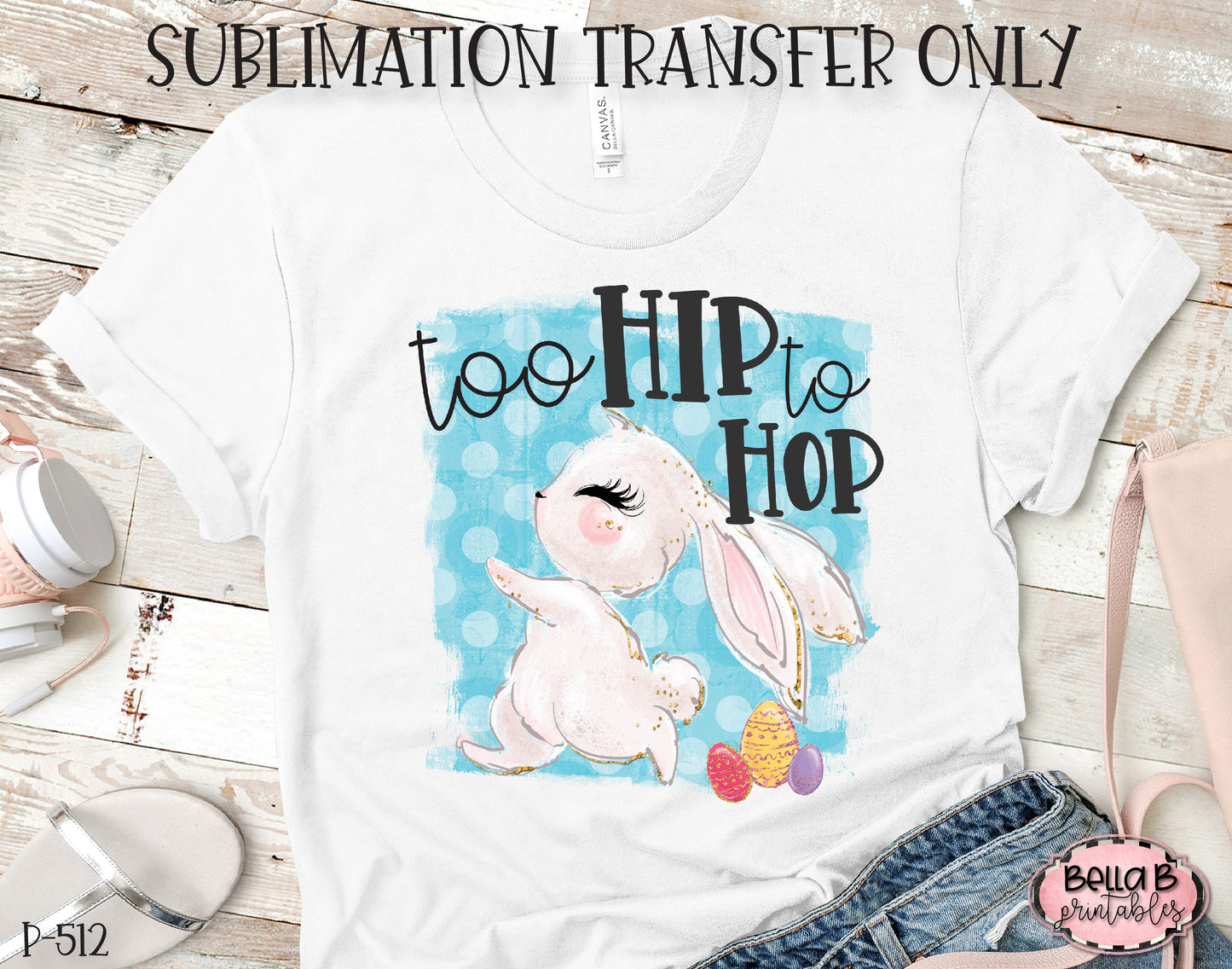 Easter Sublimation Transfer, Too Hip To Hop, Ready To Press, Heat Press Transfer, Sublimation Print