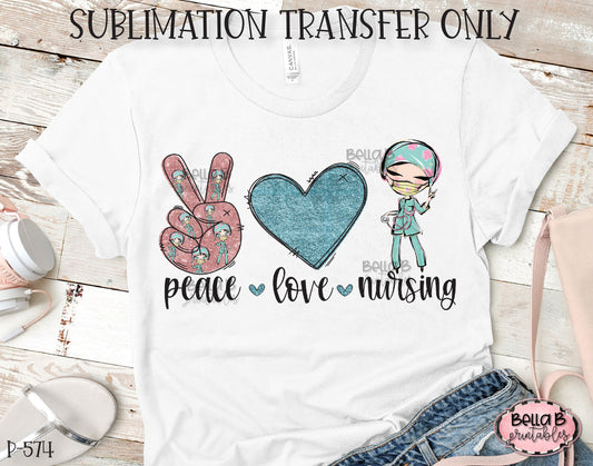 Peace Love Nursing Sublimation Transfer, Ready To Press, Heat Press Transfer, Sublimation Print