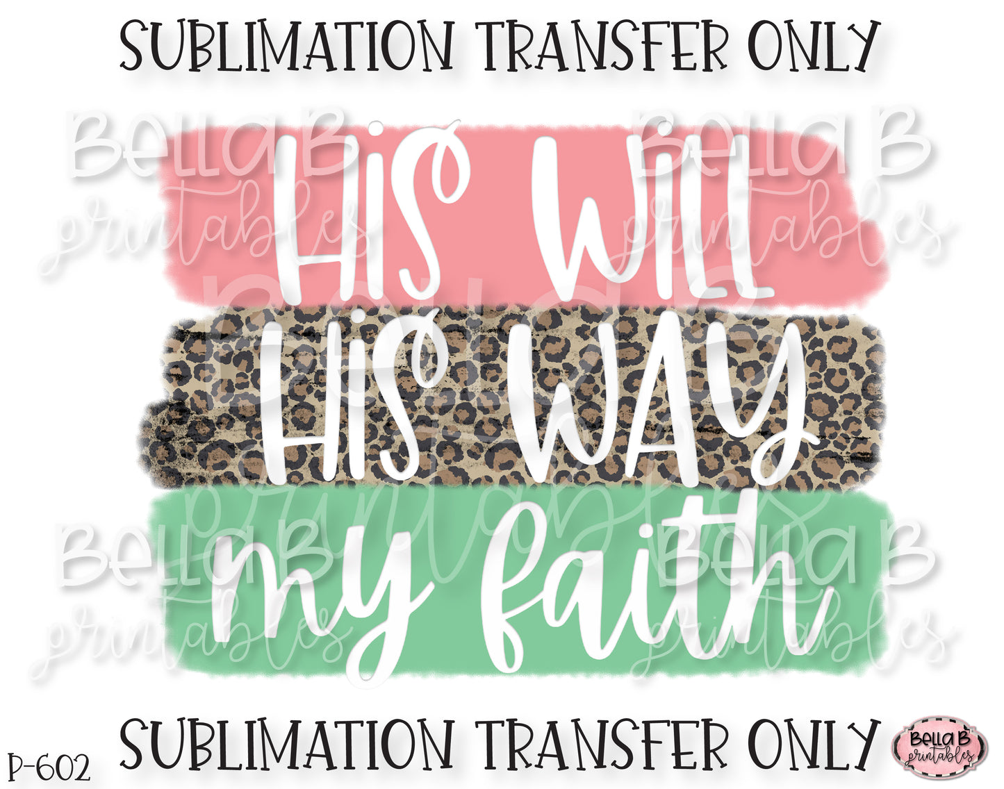His Will His Way My Faith Sublimation Transfer, Ready To Press, Heat Press Transfer, Sublimation Print