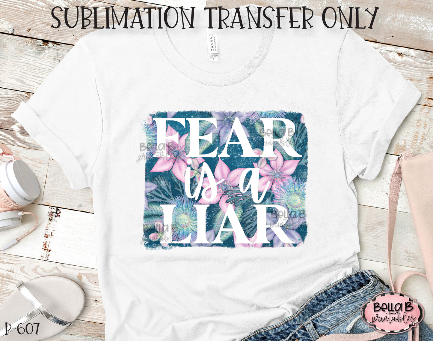 Fear Is A Liar Sublimation Transfer, Ready To Press, Heat Press Transfer, Sublimation Print