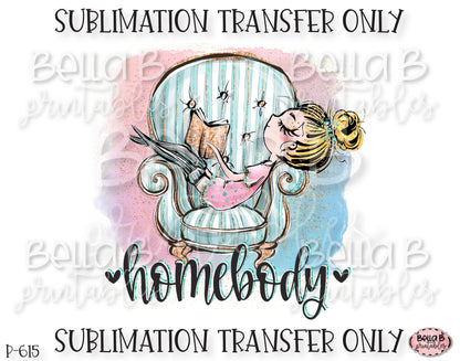 Homebody Sublimation Transfer, Ready To Press, Heat Press Transfer, Sublimation Print