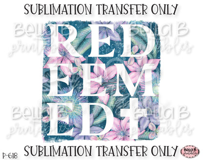 Redeemed Sublimation Transfer, Ready To Press, Heat Press Transfer, Sublimation Print