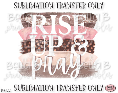 Rise Up And Pray Sublimation Transfer, Ready To Press, Heat Press Transfer, Sublimation Print