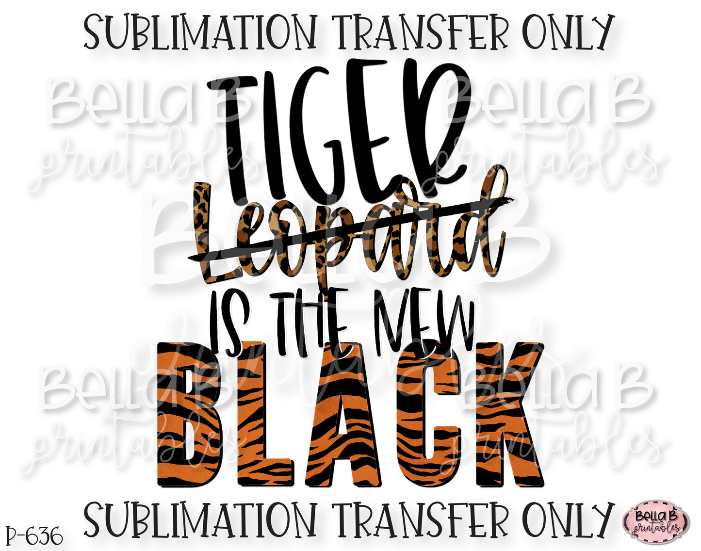 Tiger Is The New Black Sublimation Transfer, Ready To Press, Heat Press Transfer, Sublimation Print
