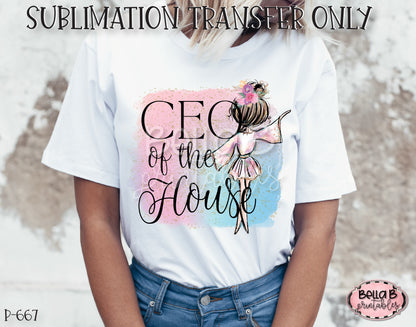 CEO Of The House Sublimation Transfer, Ready To Press, Heat Press Transfer, Sublimation Print