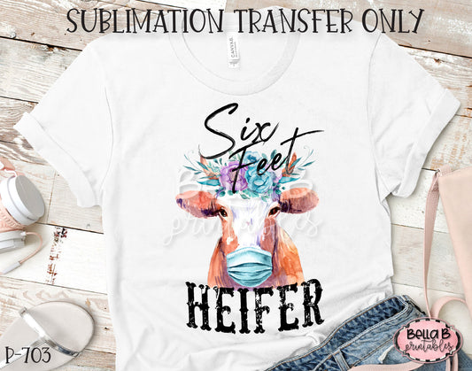 Six Feet Heifer Sublimation Transfer, Ready To Press, Heat Press Transfer, Sublimation Print