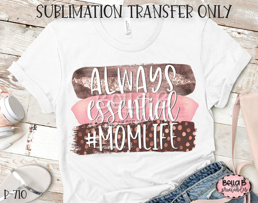 Always Essential Momlife Sublimation Transfer, Ready To Press, Heat Press Transfer, Sublimation Print