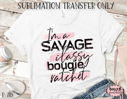 I'm a Savage Sublimation Transfer, Ready To Press, Heat Press Transfer, Sublimation Print