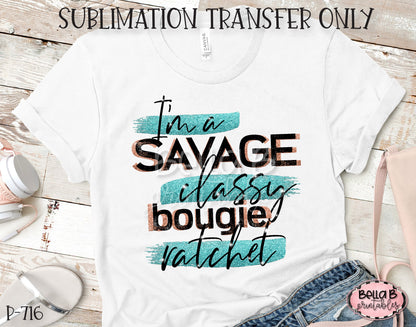 I'm a Savage Sublimation Transfer, Ready To Press, Heat Press Transfer, Sublimation Print