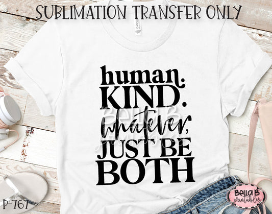 Human Kind Be Both Sublimation Transfer - Ready To Press