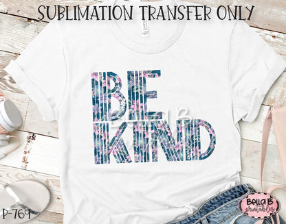 Floral Be Kind Sublimation Transfer - Ready To Press