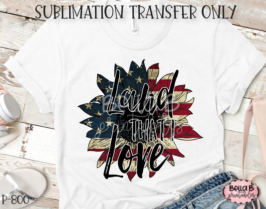 Land That I Love, America Sunflower Sublimation Transfer, Ready To Press