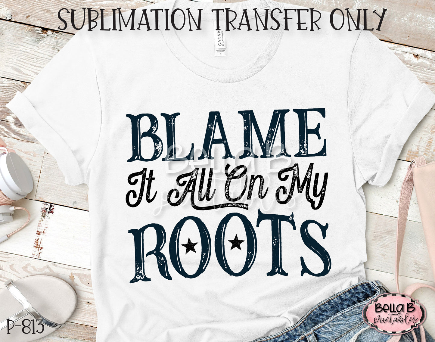 Blame It All On My Roots Sublimation Transfer - Ready To Press