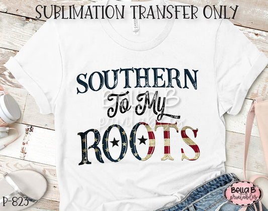 Southern To My Roots Sublimation Transfer - Ready To Press
