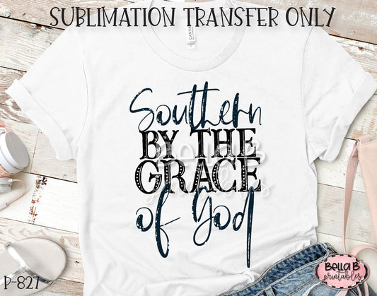 Southern By The Grace Of God Sublimation Transfer - Ready To Press